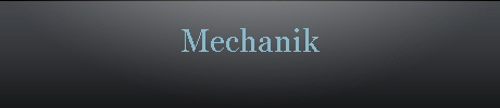 Mechanik